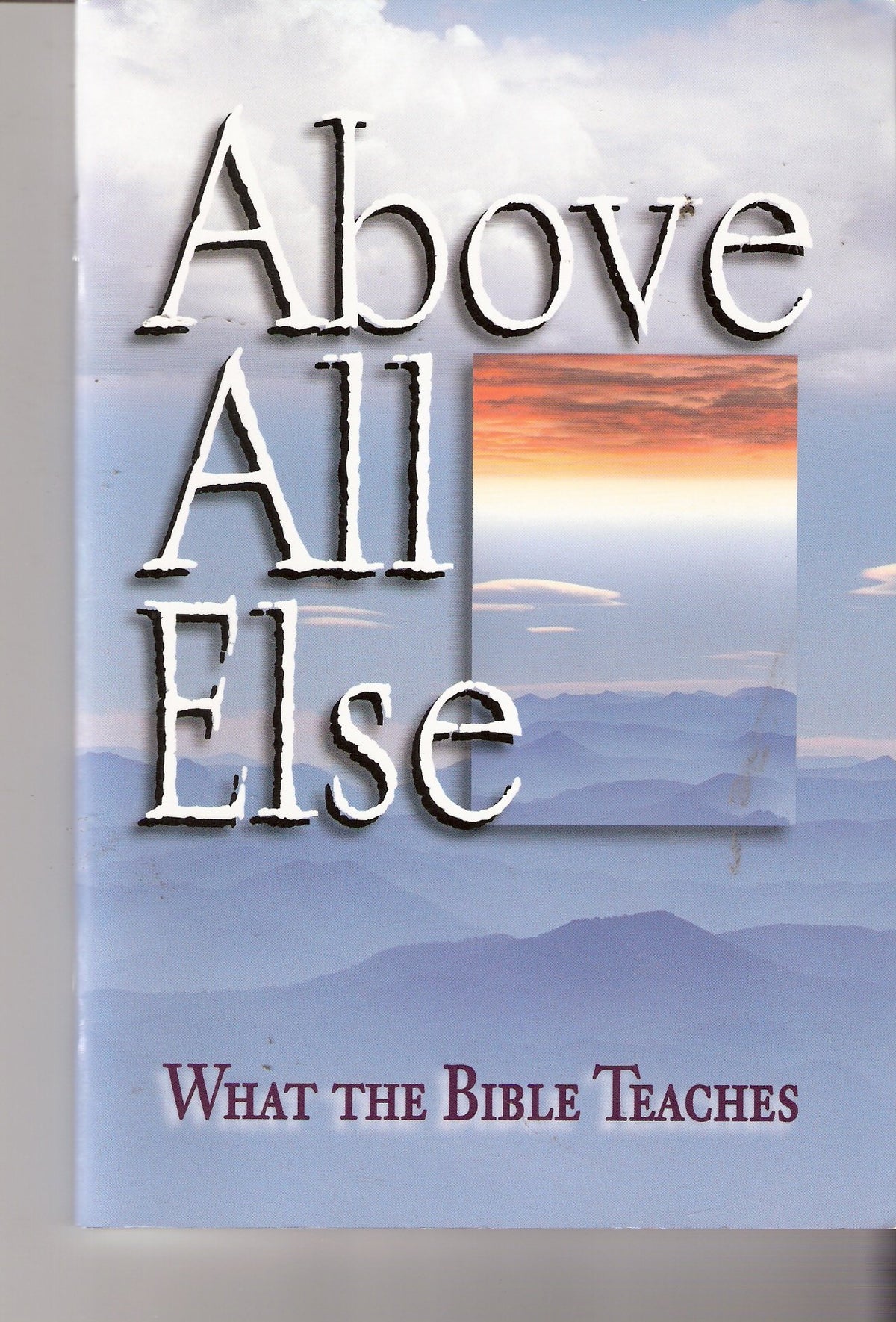 Above All Else: What the Bible Teaches