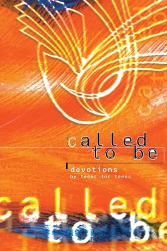 Called to Be: Devotions by Teens for Teens
