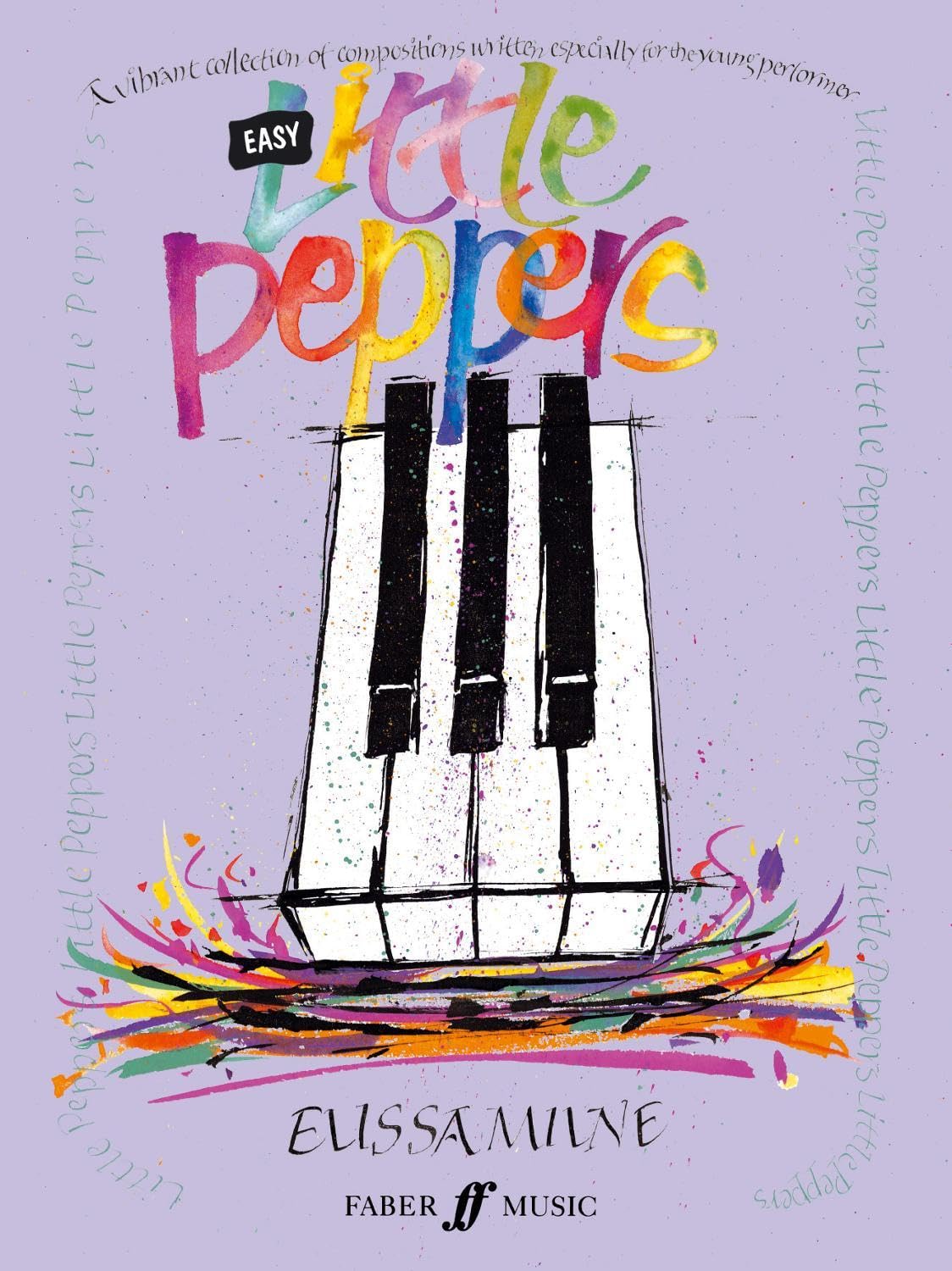 Easy Little Peppers: A Vibrant Collection of Compositions Written Especially for the Young Performer (Faber Edition: Little Peppers) - 1422