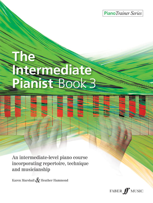 The Intermediate Pianist, Bk 3: An Intermediate-Level Piano Course Incorporating Repertoire, Technique, and Musicianship (Faber Edition: Piano Trainer Series, Bk 3) - 8981