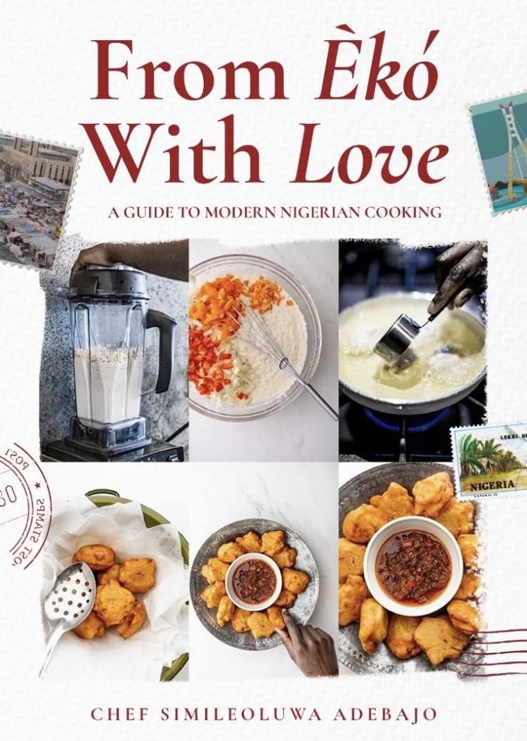 From Eko With Love - A Guide to Modern Nigerian Cooking
