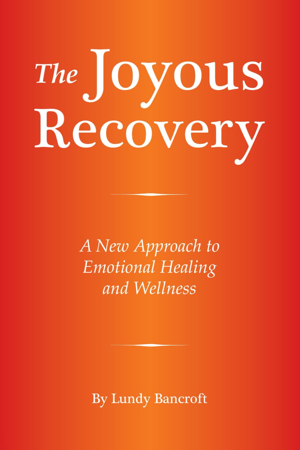 The Joyous Recovery: A New Approach to Emotional Healing and Wellness - 8701