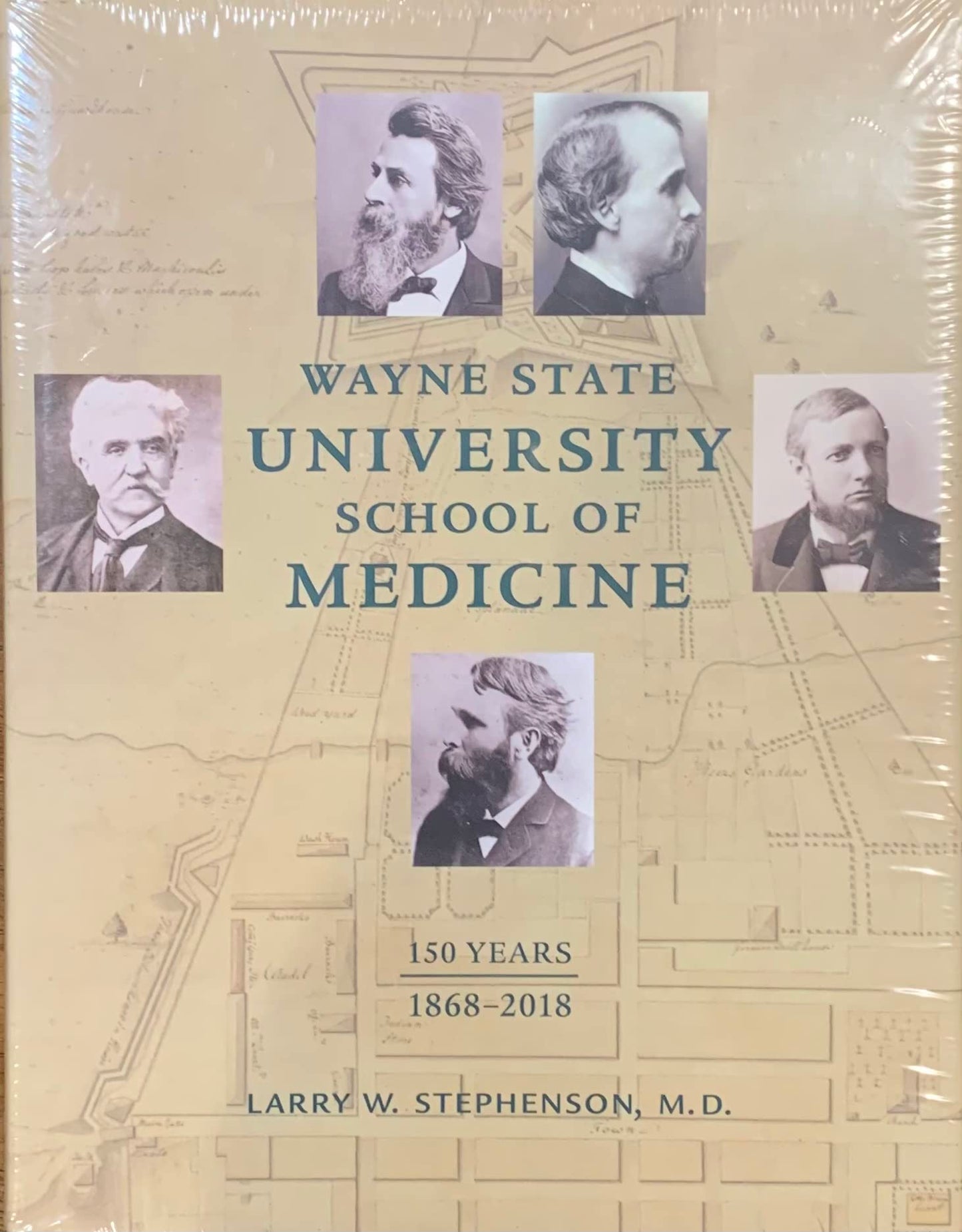 WAYNE STATE UNIVERSITY SCHOOL OF MEDICINE: 150 YEARS, 1868*2018