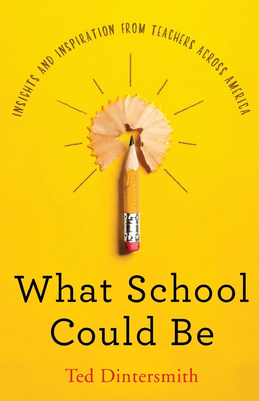 What School Could Be: Insights and Inspiration from Teachers Across America - 102