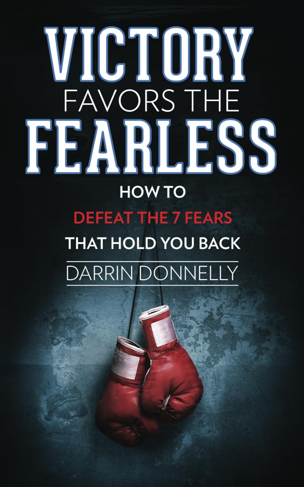 Victory Favors the Fearless: How to Defeat the 7 Fears That Hold You Back (Sports for the Soul) - 1434