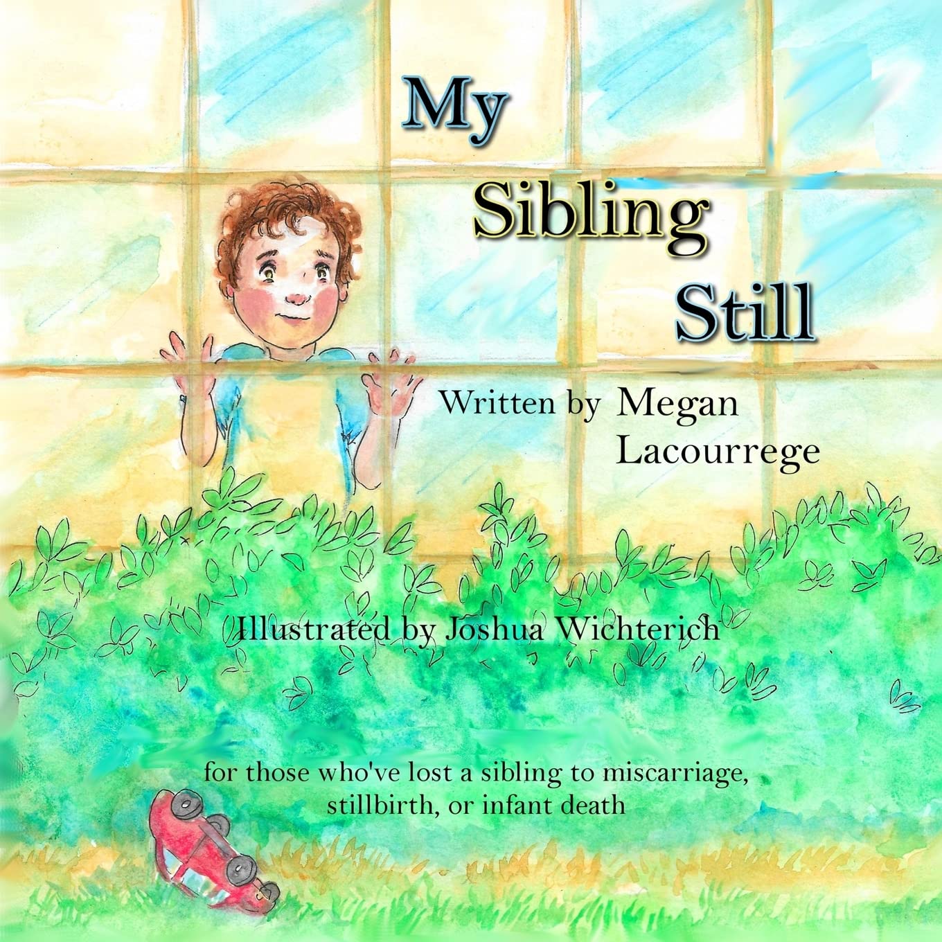 My Sibling Still: for those who've lost a sibling to miscarriage, stillbirth, and infant death