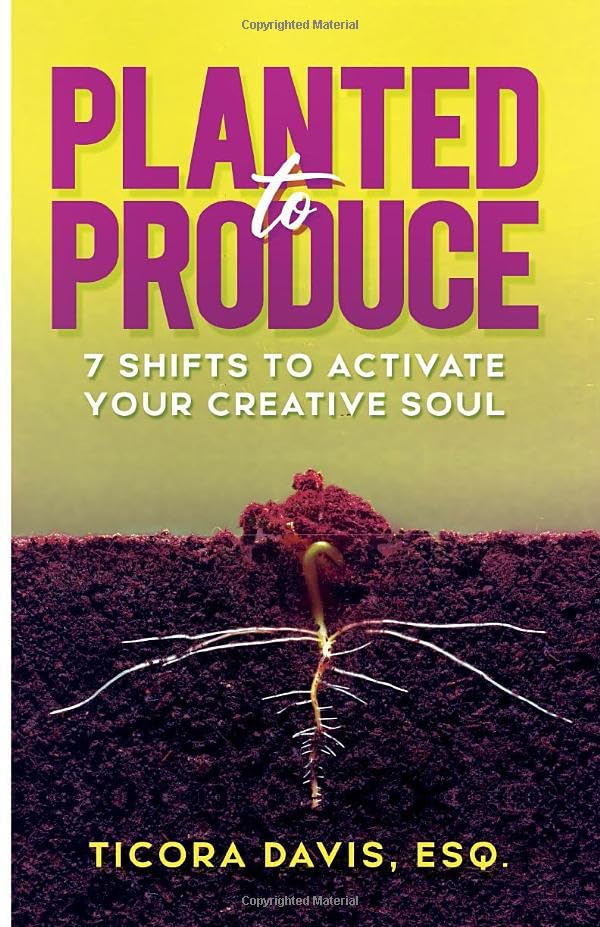 Planted to Produce: 7 Shifts to Activate Your Creative Soul