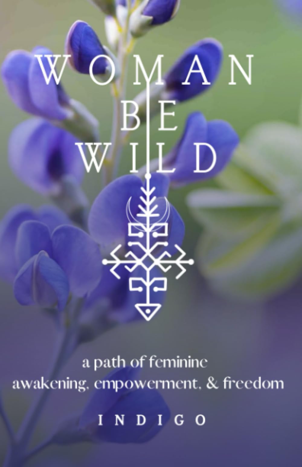 Woman Be Wild: The path to feminine awakening, empowerment, and freedom - 6287