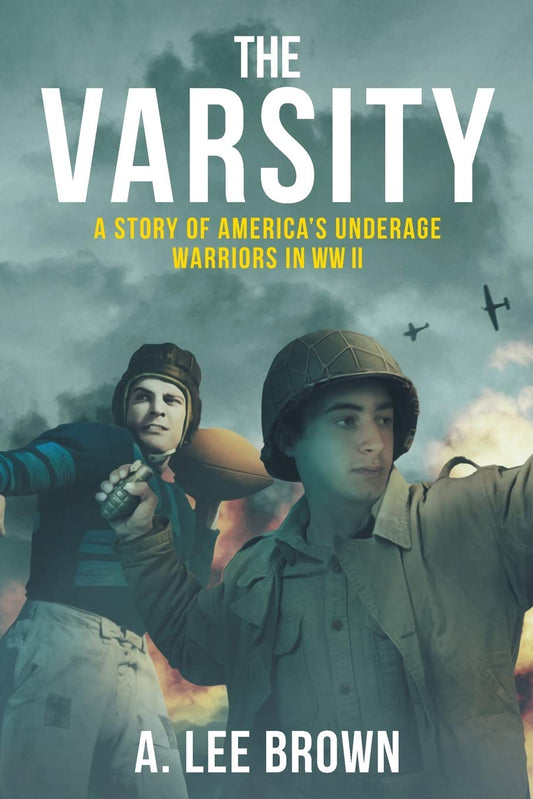 The Varsity: A Story of America's Underage Warriors in WW II - 7350