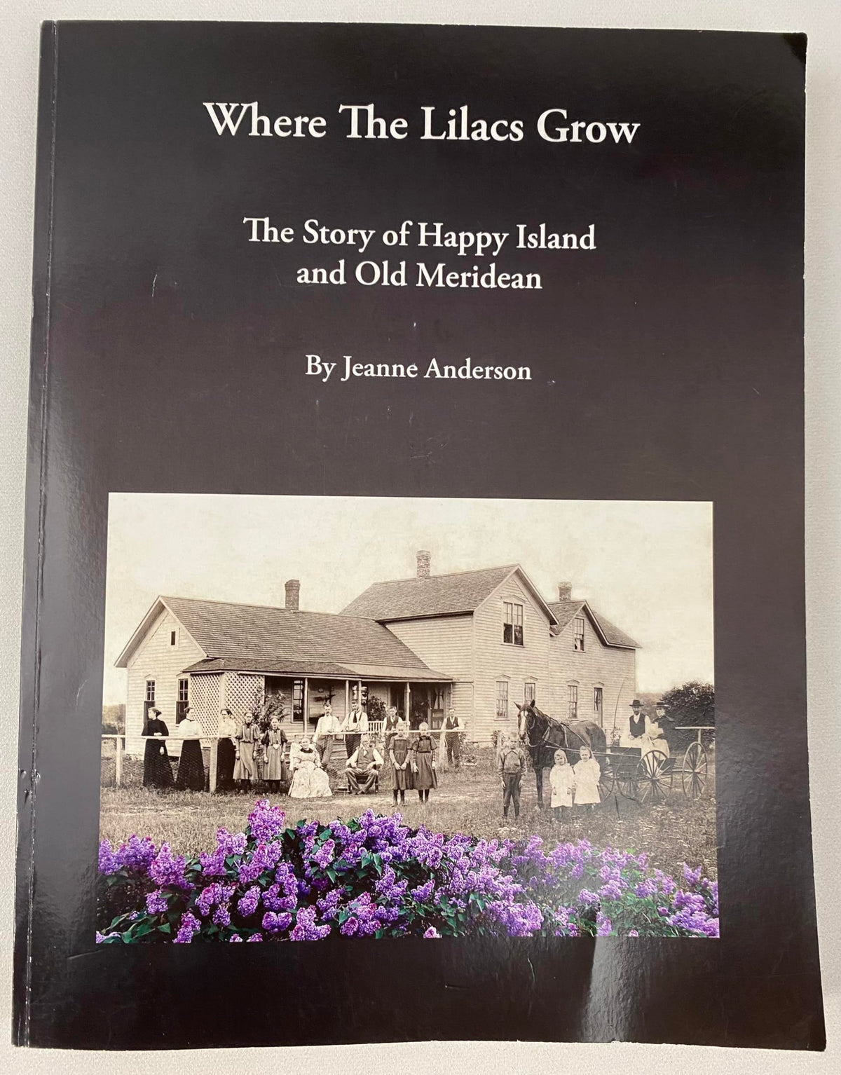 Where The Lilacs Grow, The Story of Happy Island and Old Meridean