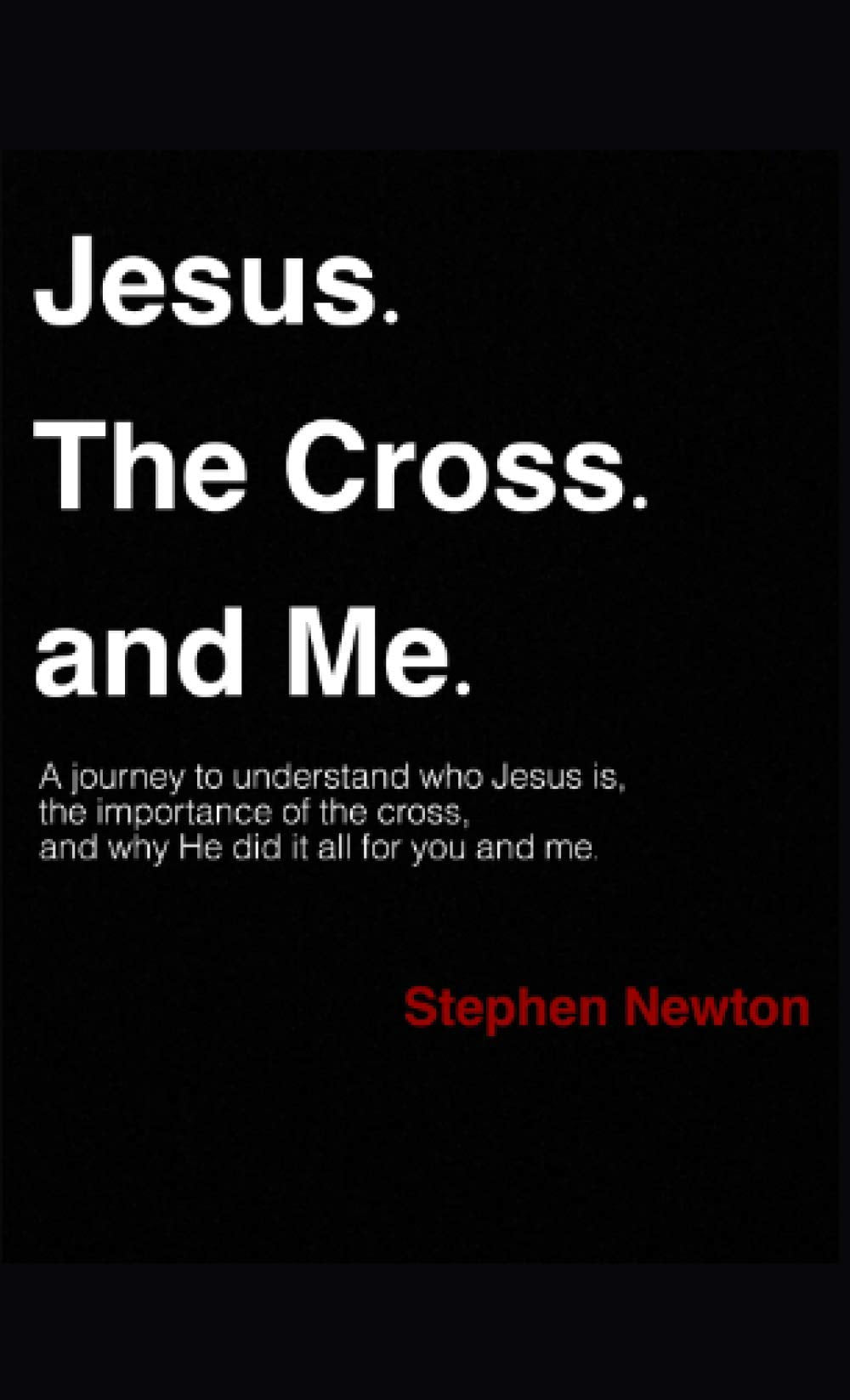 Jesus. The Cross. and Me.: A journey to understand: Who Jesus is. The importance of the Cross. and why He did it all for You and Me. - 4052