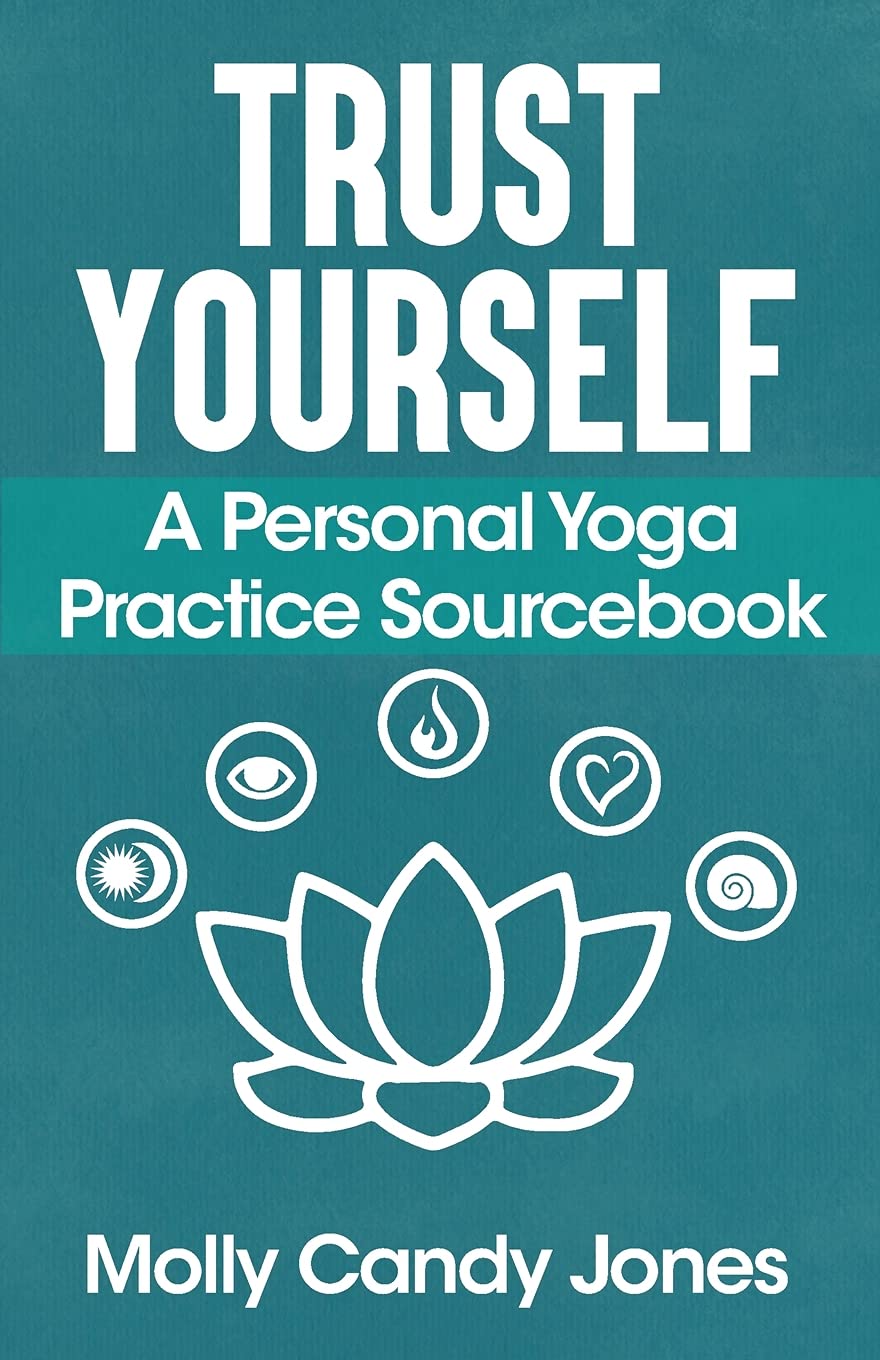 Trust Yourself: A Personal Yoga Practice Sourcebook - 7877