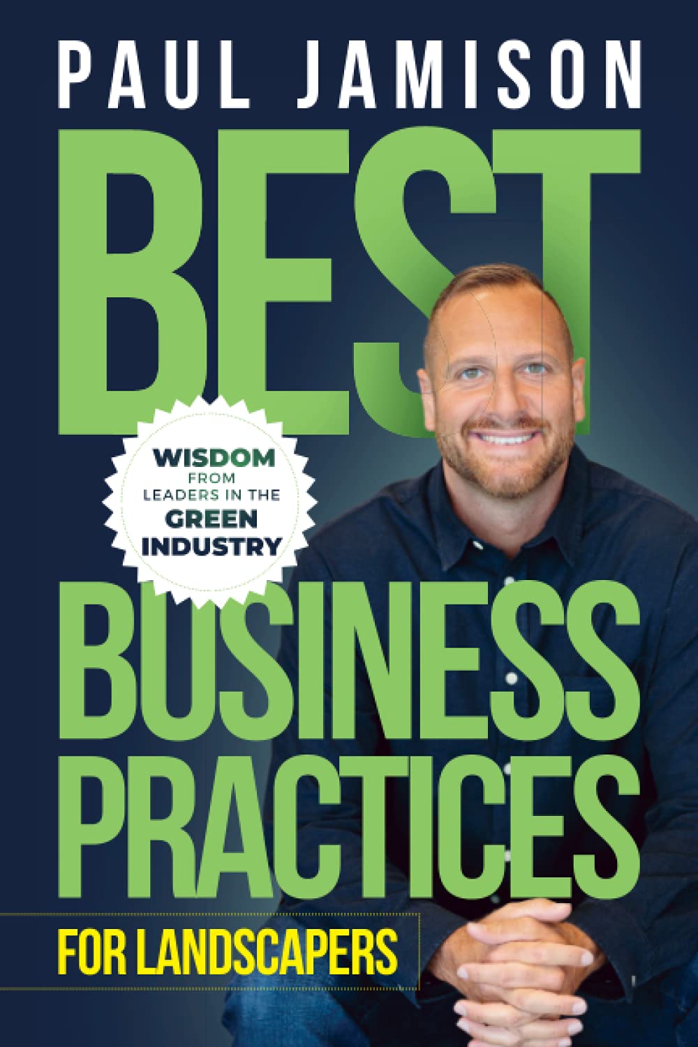 Best Business Practices for Landscapers: Wisdom from Leaders in the Green Industry
