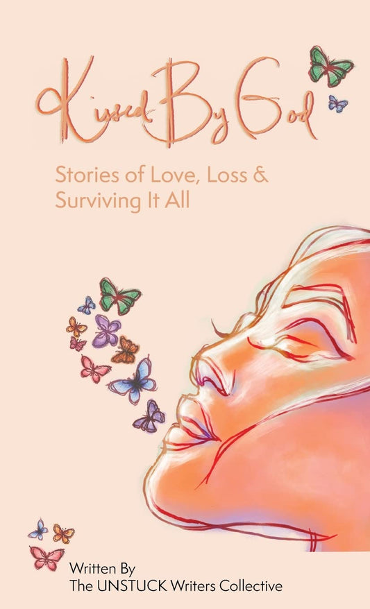 Kissed By God: Stories of Love, Loss & Surviving It All - 6974