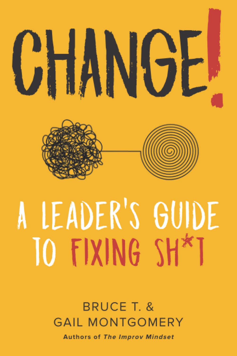 CHANGE! A Leader's Guide to Fixing Sh*t