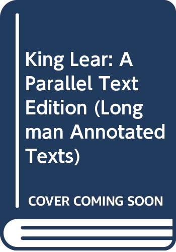 King Lear: A Parallel Text Edition (Longman Annotated Texts) - 2487