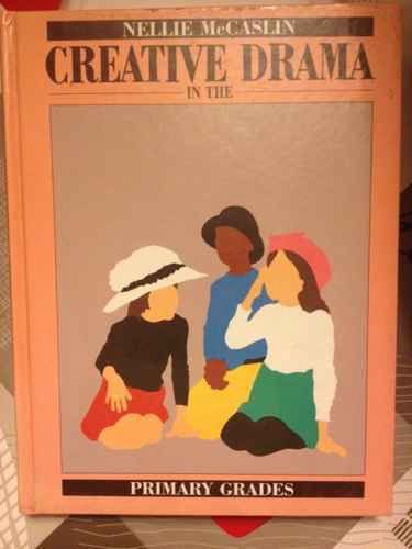 Creative Drama in the Primary Grades: A Handbook for Teachers