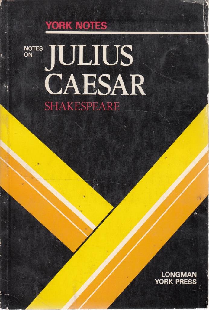 Notes on Julius Caesar: Notes (York Notes)