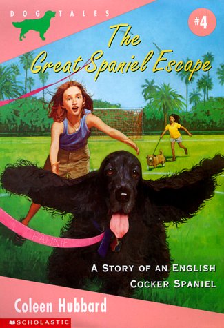 The Great Spaniel Escape: A Story of an English Cocker Spaniel (DOG TALES)