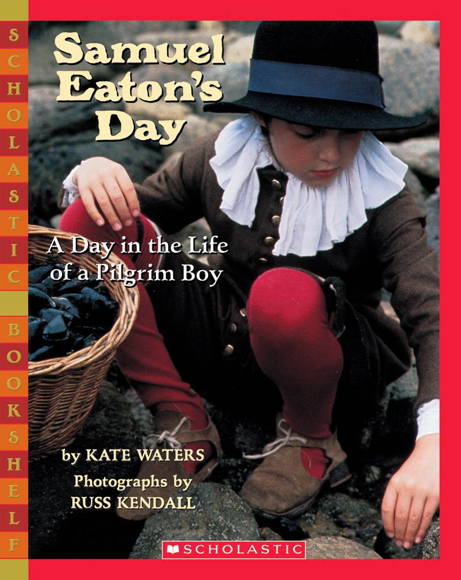 Samuel Eaton's Day: A Day in the Life of a Pilgrim Boy