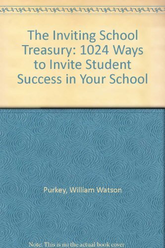 The Inviting School Treasury: 1001 Ways to Invite Student Success
