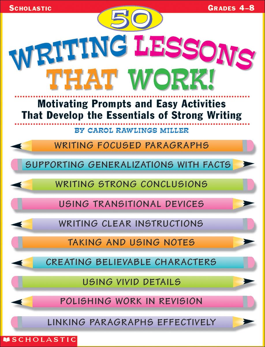 50 Writing Lessons That Work : Motivating Prompts and Easy Activities That Develop the Essentials of Strong Writing