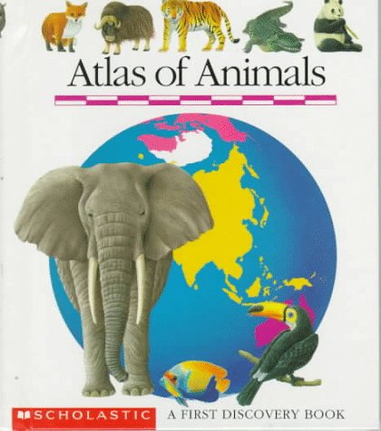Atlas of Animals: A First Discovery Book - 9615