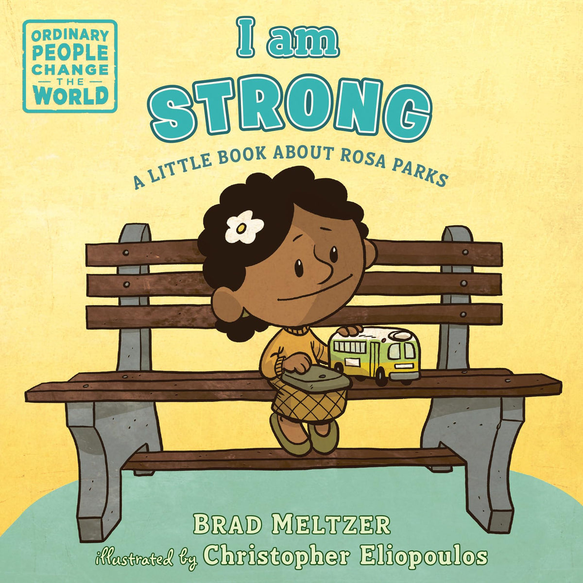 I am Strong: A Little Book About Rosa Parks (Ordinary People Change the World)
