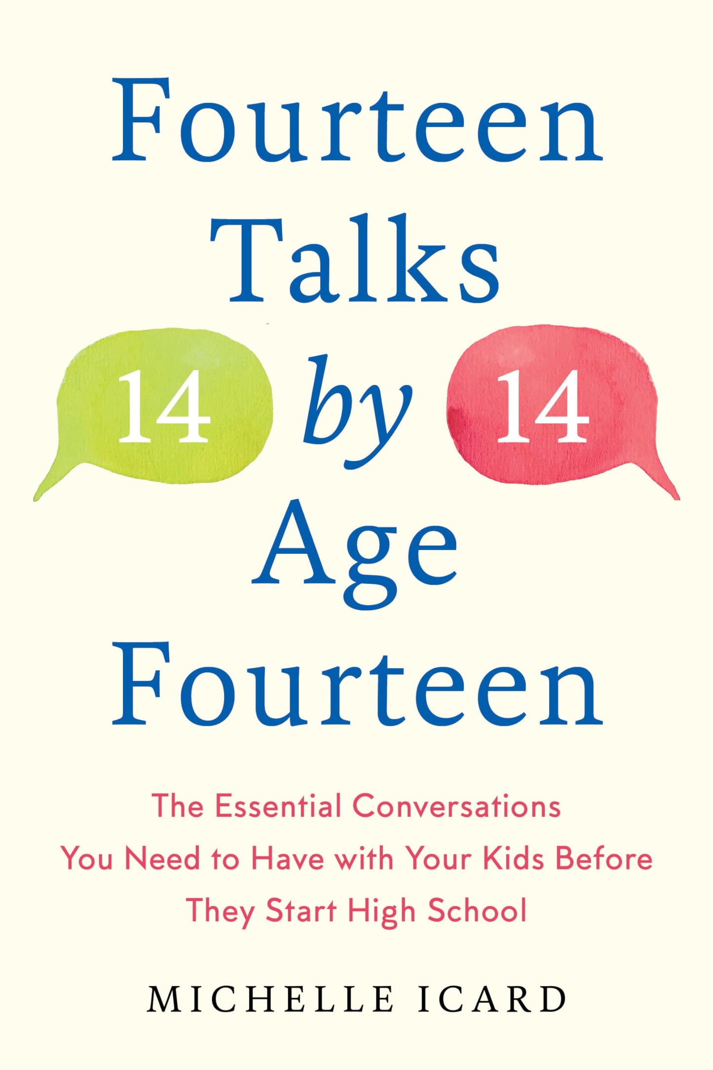 Fourteen Talks by Age Fourteen: The Essential Conversations You Need to Have with Your Kids Before They Start High School - 6312