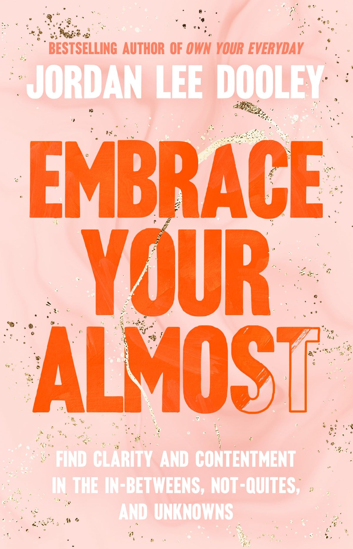 EMBRACE YOUR ALMOST: FIND CLARIT