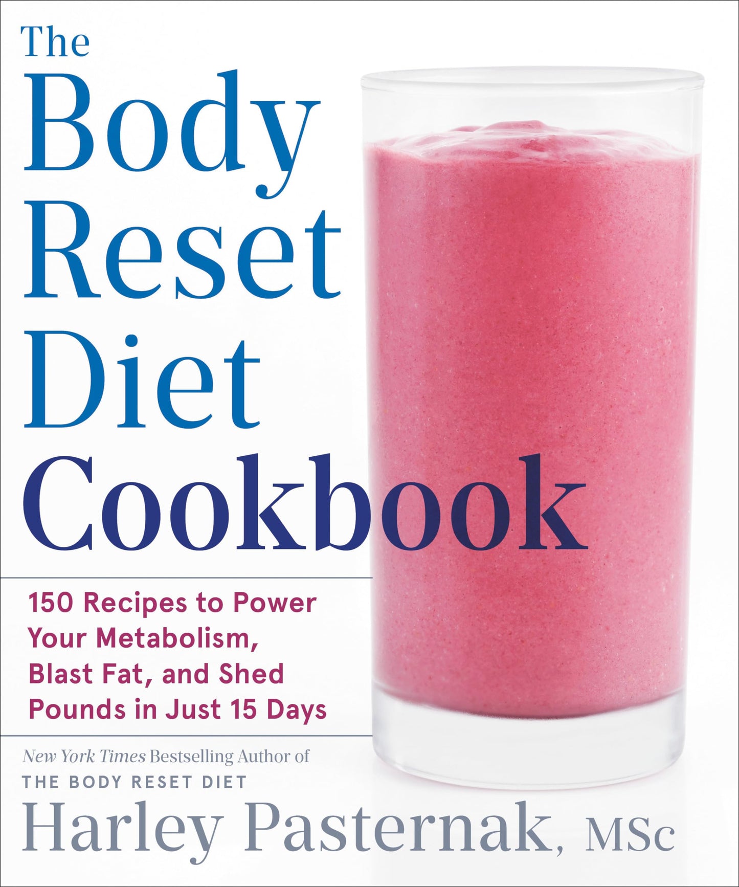 The Body Reset Diet Cookbook: 150 Recipes to Power Your Metabolism, Blast Fat, and Shed Pounds in Just 15 Days - 4709