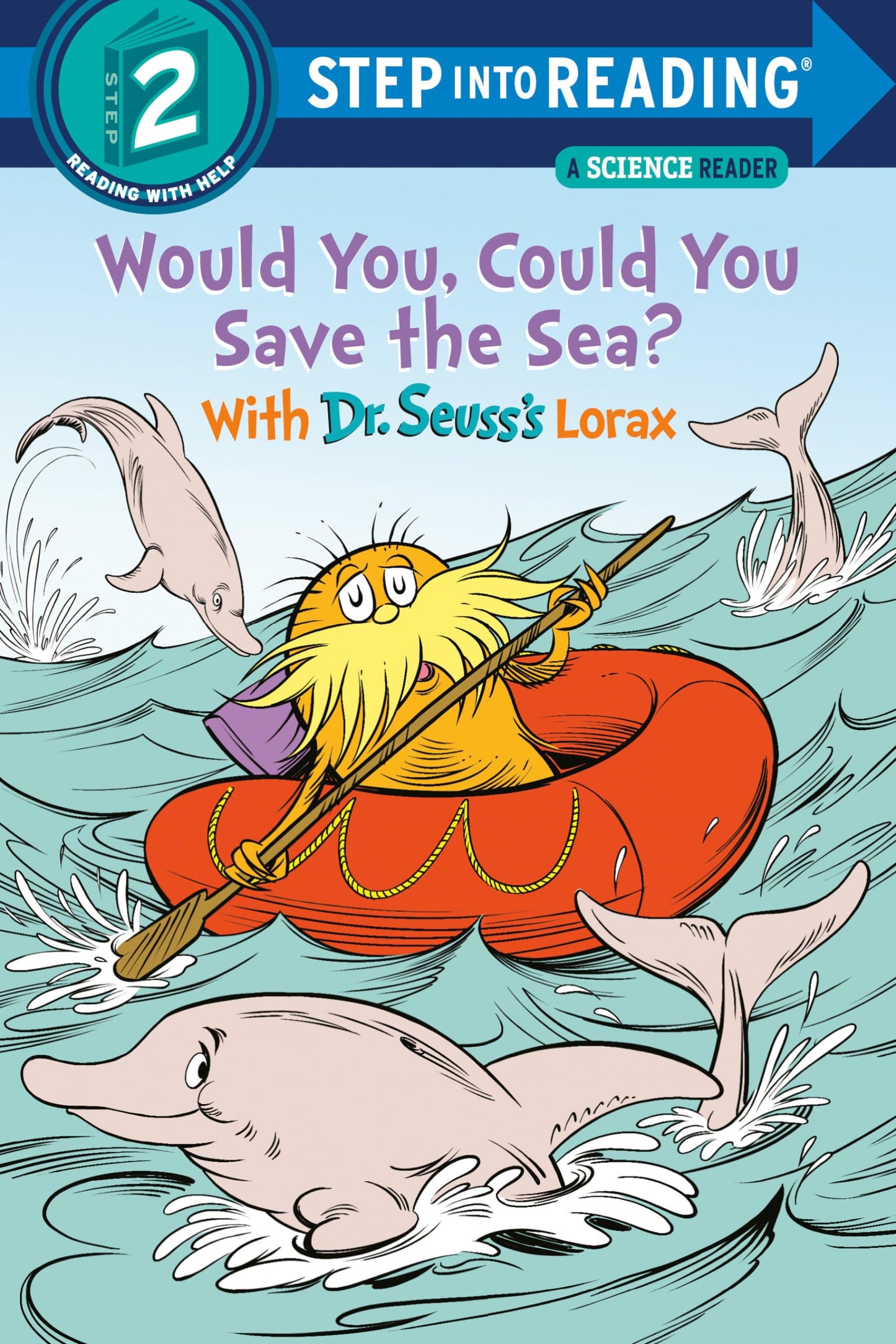 Would You, Could You Save the Sea? With Dr. Seuss's Lorax (Step into Reading, Step 2)