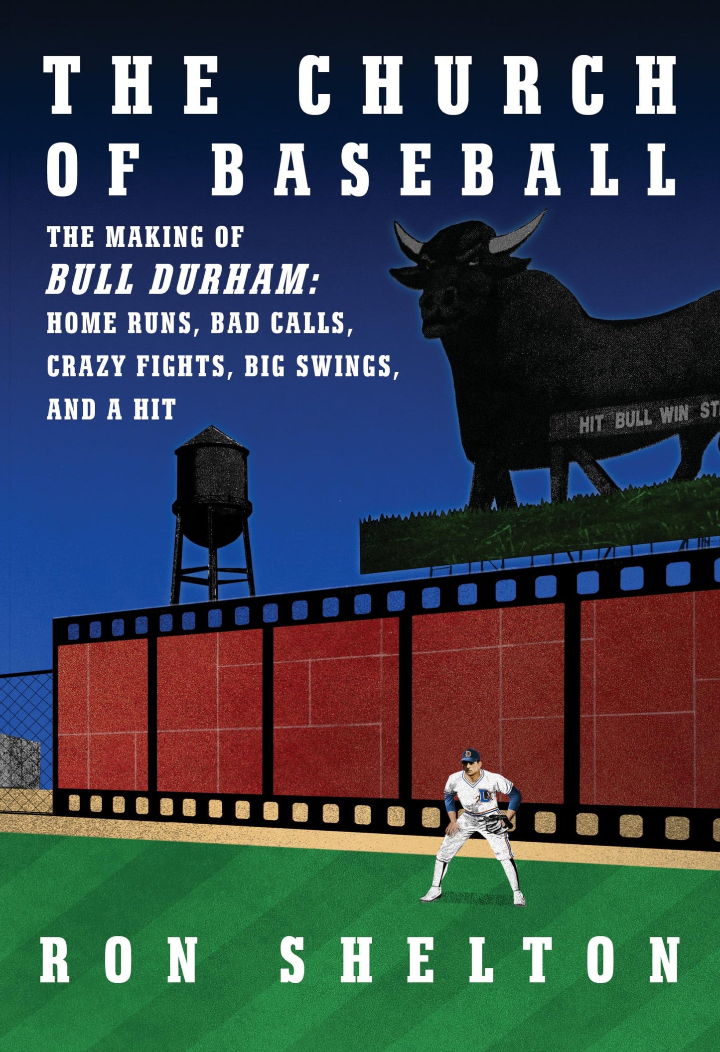 The Church of Baseball: The Making of Bull Durham: Home Runs, Bad Calls, Crazy Fights, Big Swings, and a Hit - 3070
