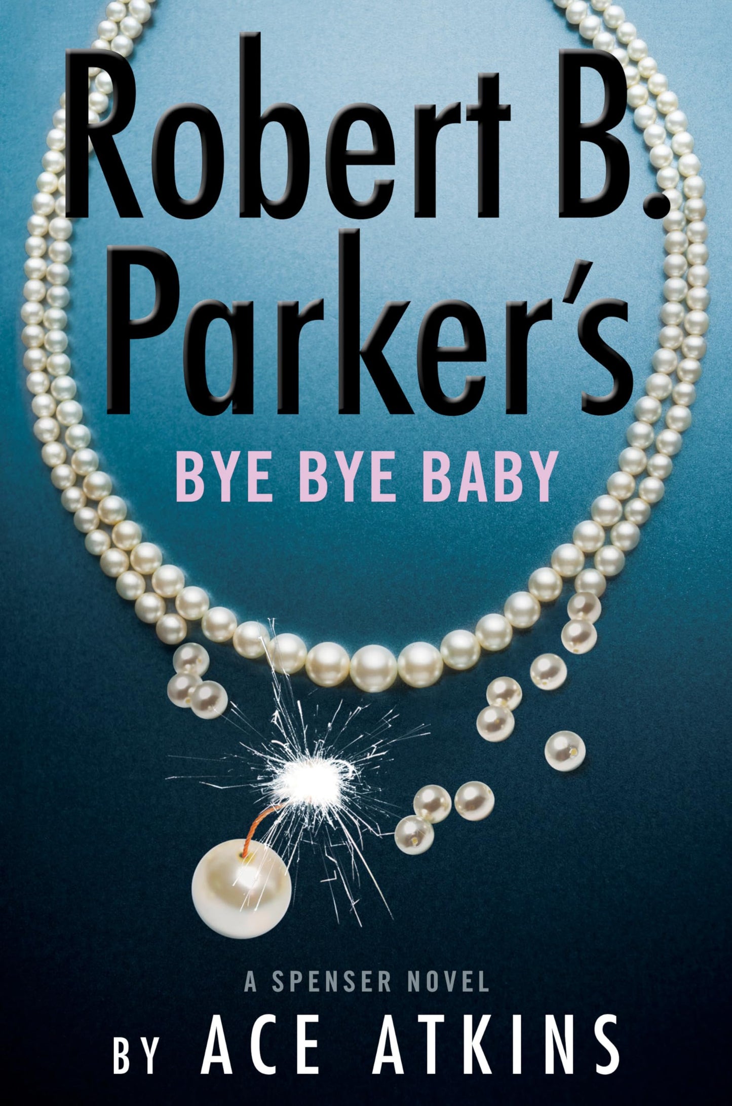 Robert B. Parker's Bye Bye Baby (Spenser)