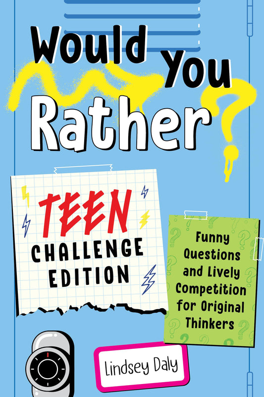 Would You Rather? Teen Challenge Edition: Funny Questions & Lively Competition for Original Thinkers - 55