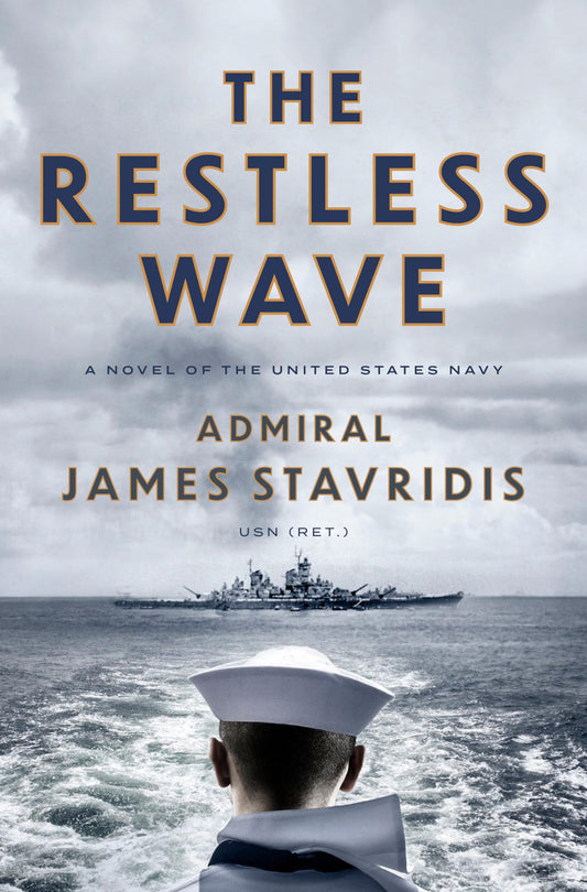 The Restless Wave: A Novel of the United States Navy (Scott Bradley James)