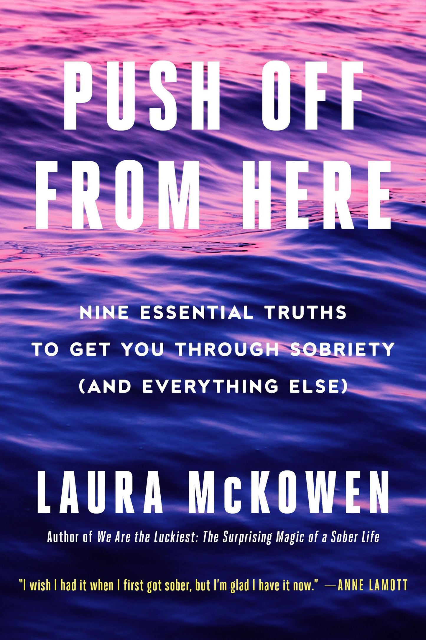 Push Off from Here: Nine Essential Truths to Get You Through Sobriety (and Everything Else) - 1592