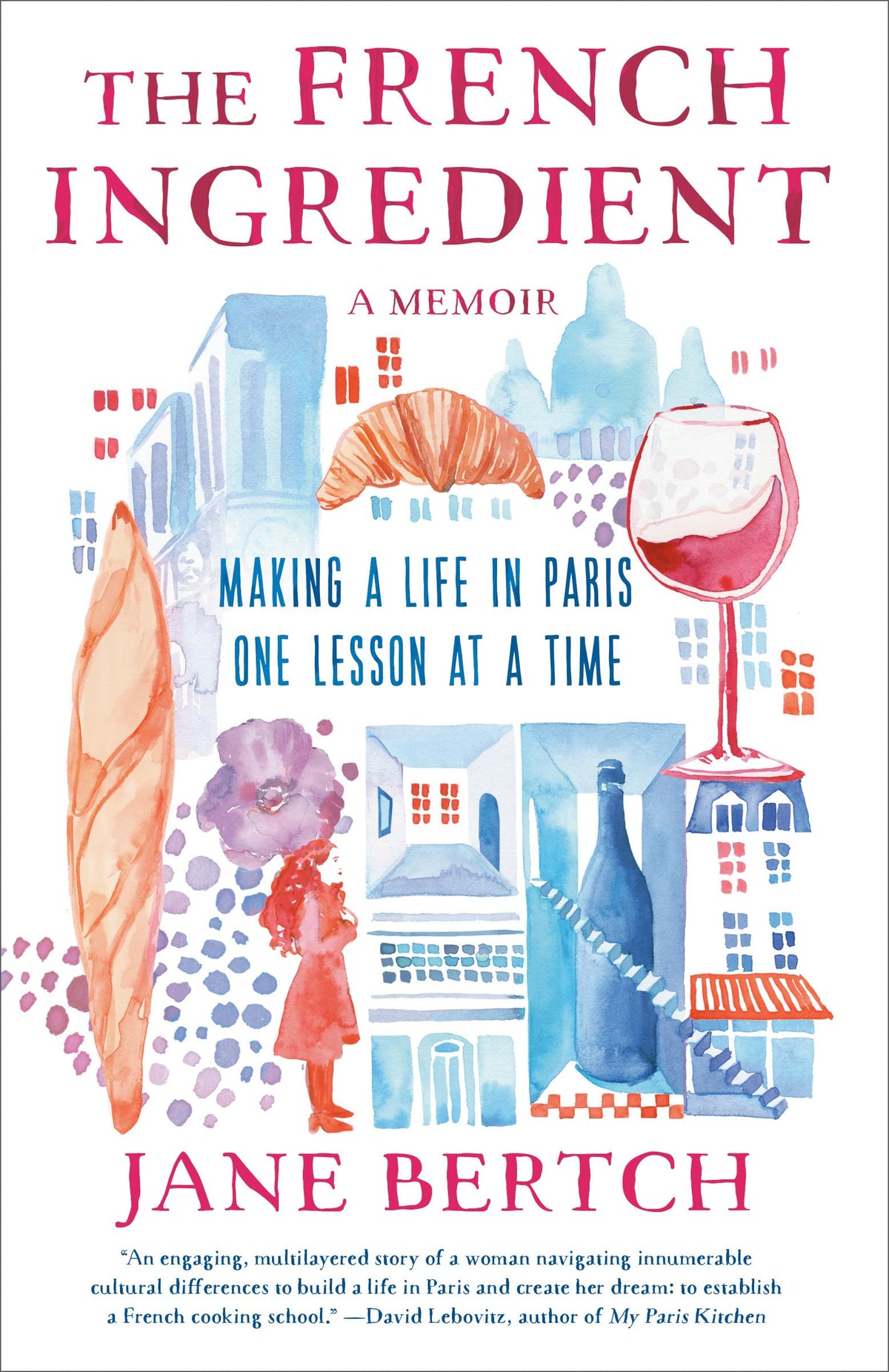 The French Ingredient: Making a Life in Paris One Lesson at a Time; A Memoir