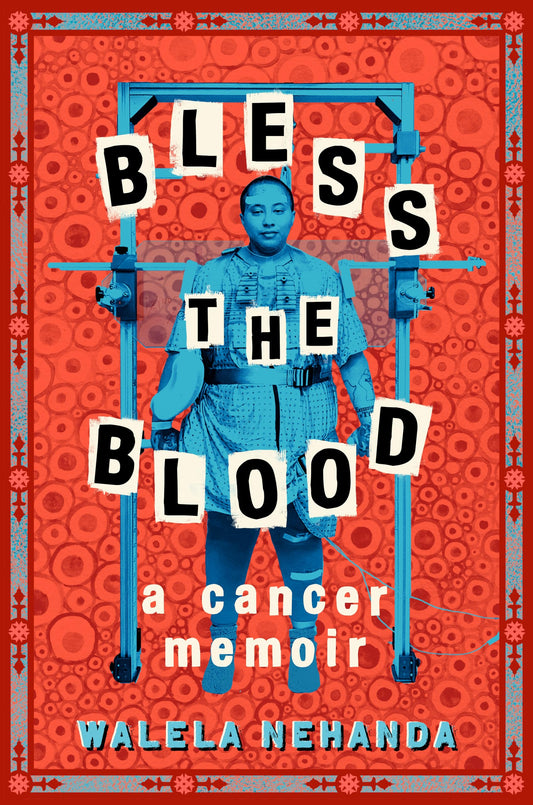 Bless the Blood: A Cancer Memoir - 9597