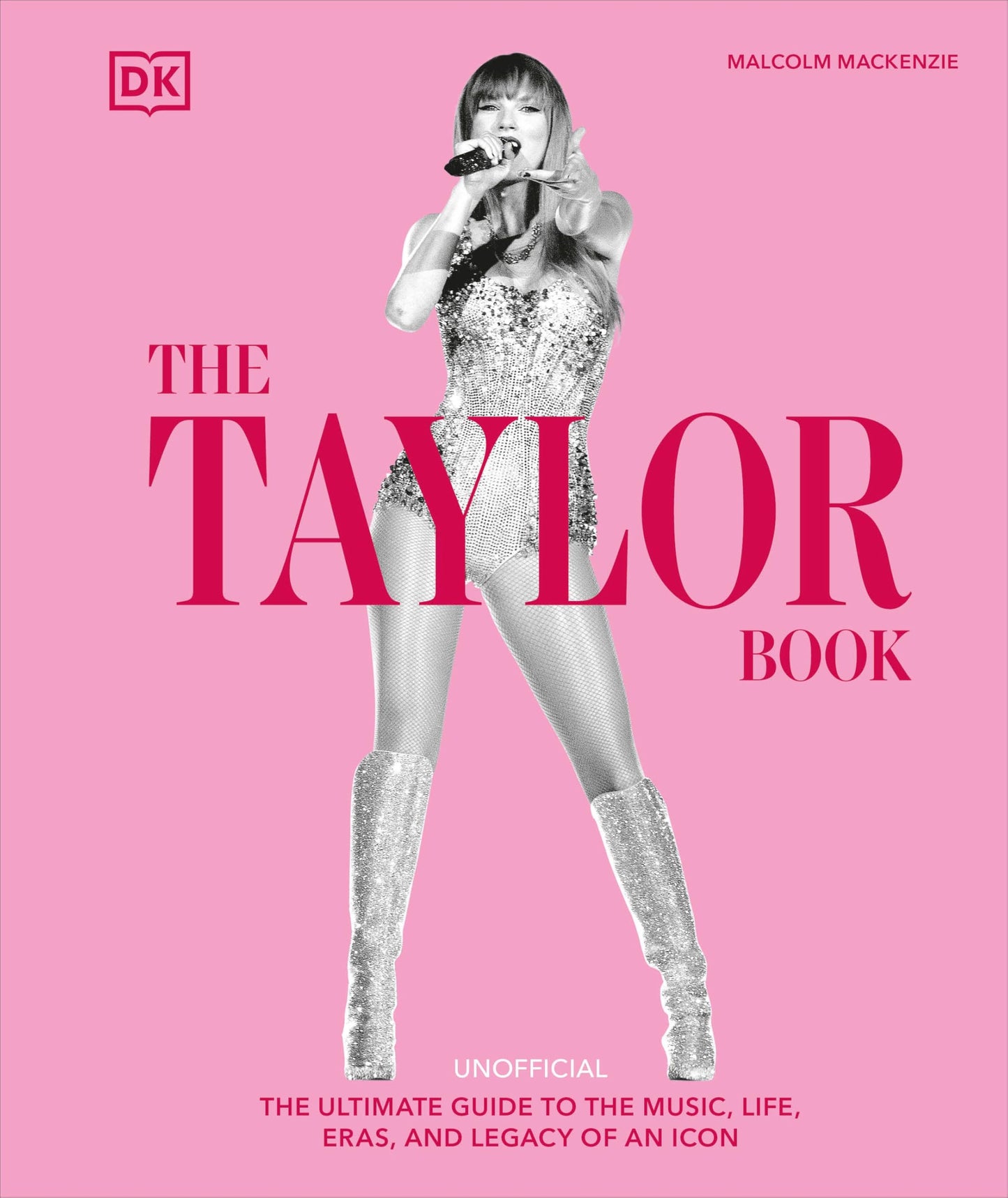 The Taylor Swift Book: The Ultimate Guide to the Music, Life, Eras, and Legacy of an Icon