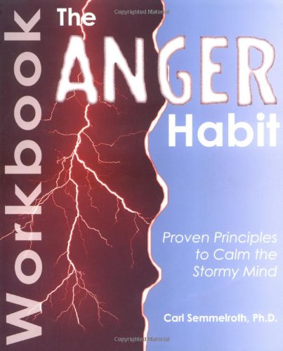 The Anger Habit Workbook: Proven Principles to Calm the Stormy Mind