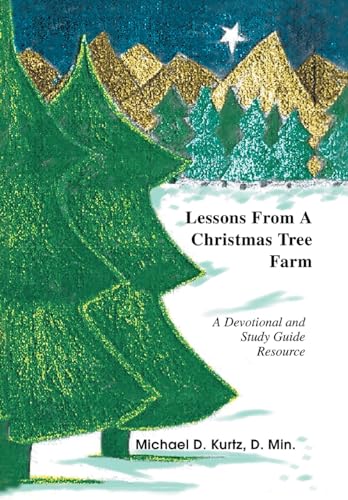 Lessons from a Christmas Tree Farm: A Devotional and Study Guide Resource