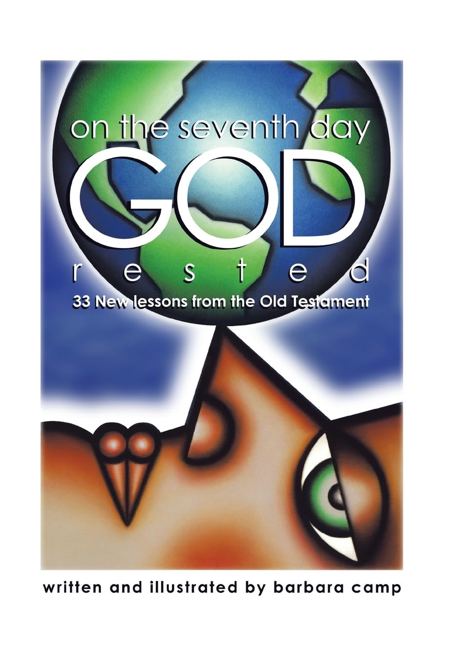 On the Seventh Day God Rested: 33 New Lessons from the Old Testament