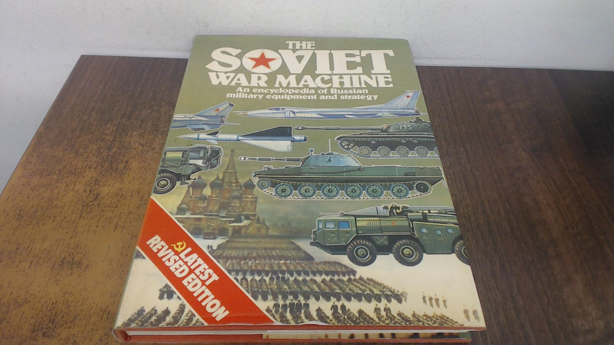 The Soviet war machine: An encyclopedia of Russian military equipment and strategy (A Salamander book)