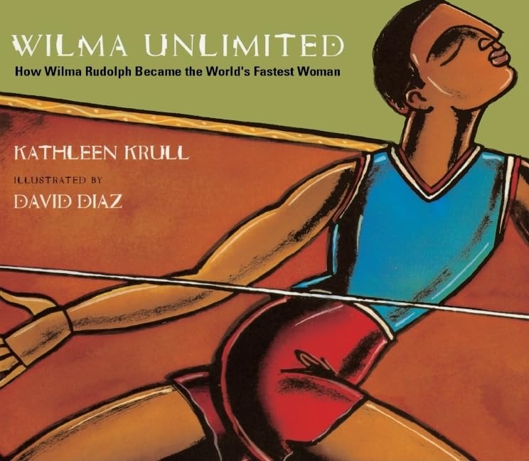 Wilma Unlimited: How Wilma Rudolph Became the World's Fastest Woman
