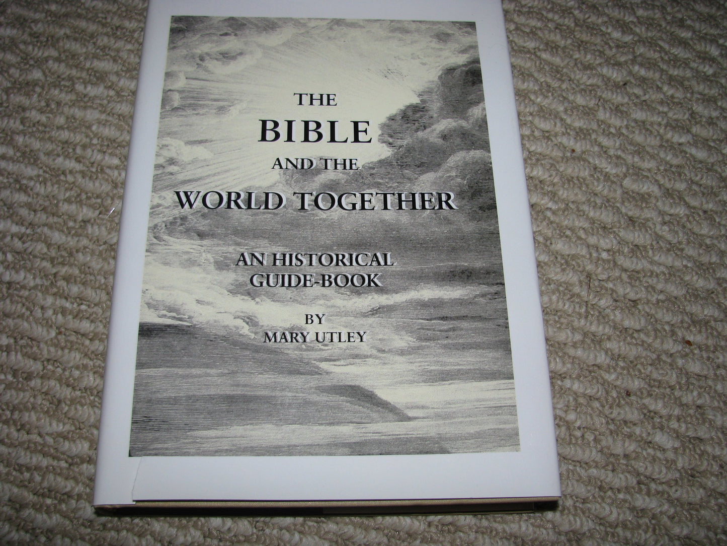 The Bible and the World Together an Historical Guide Book By Mary Utley