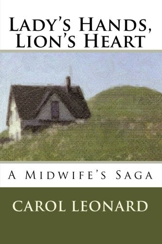 Lady's Hands, Lion's Heart: A Midwife's Saga (Volume 1)