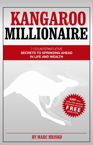 Kangaroo Millionaire: 7 Counterintuitive Secrets to Springing Ahead in Life and Wealth