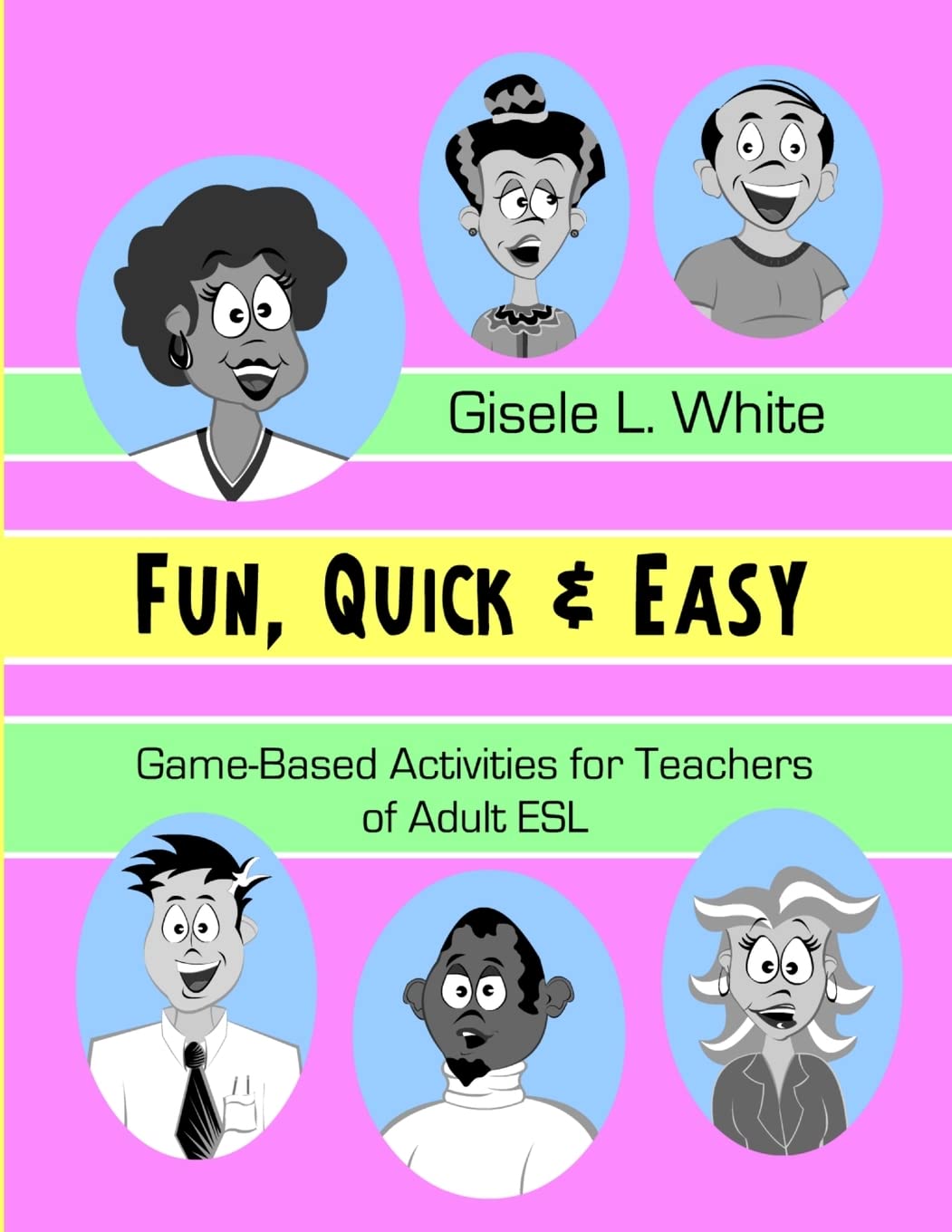 Fun, Quick & Easy : Game-Based Activities for Teachers of Adult ESL