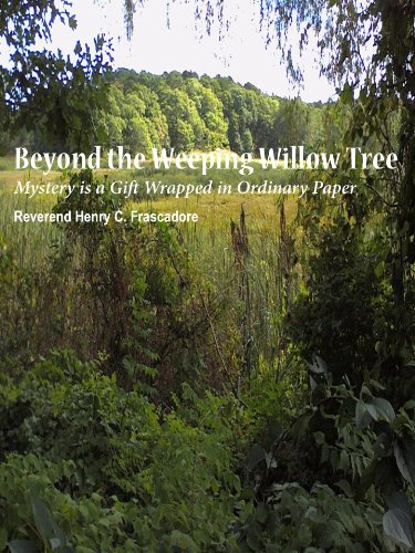 Beyond the Weeping Willow Tree